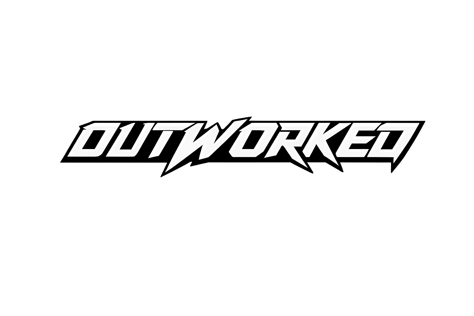 Outworked